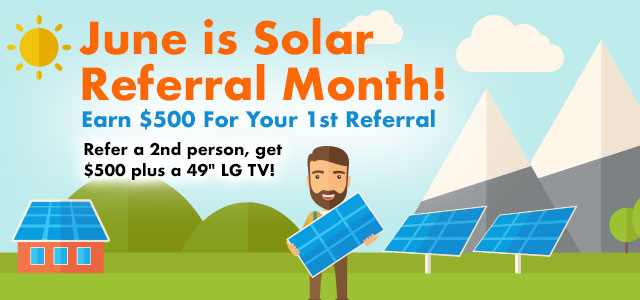 It’s here! June is National Solar Referral Month.